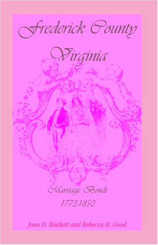 Cover for Rebecca H. Good · Frederick County, Virginia, Marriage Bonds, 1773-1850 (Paperback Book) (2009)