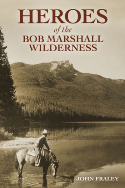 Cover for John Fraley · Heroes of the Bob Marshall Wilderness (Paperback Book) (2020)