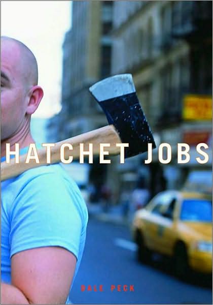 Cover for Dale Peck · Hatchet Jobs: Writings on Contemporary Fiction (Hardcover Book) (2004)