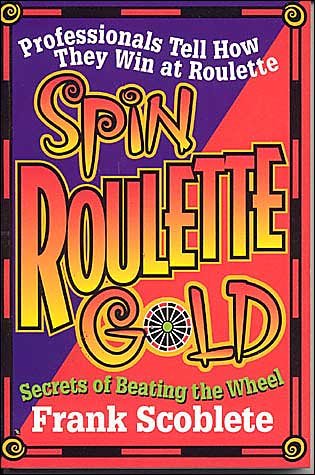 Cover for Frank Scoblete · Spin Roulette Gold: Secrets of Beating the Wheel (Paperback Bog) (1997)