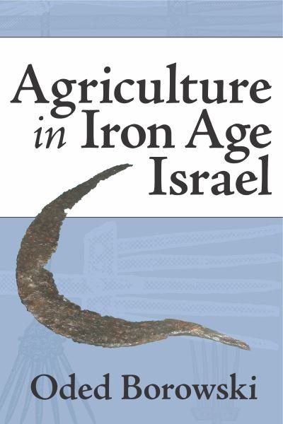 Agriculture in Iron Age Israel - Oded Borowski - Bøger - Pennsylvania State University Press - 9781575061740 - 30. juni 2009