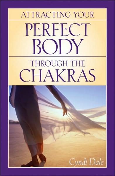 Cover for Cyndi Dale · Attracting Your Perfect Body Through The Chakras (Paperback Book) (2006)