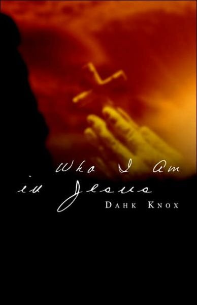 Cover for Dahk Knox · Who I Am in Jesus (Paperback Book) (2006)