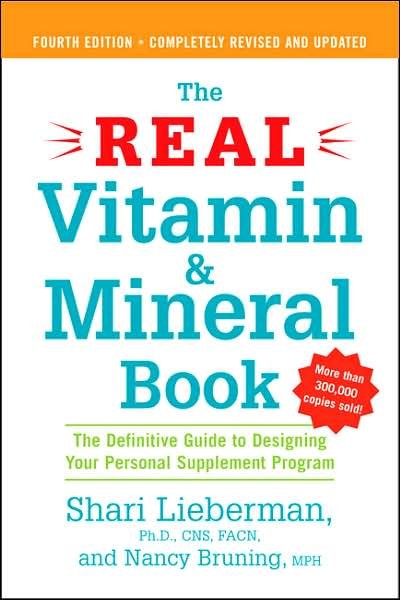 Cover for Shari Lieberman · The Real Vitamin and Mineral Book: The Definitive Guide to Designing Your Personal Supplement Program 4th Ed Revised &amp; Updated (Paperback Book) [4 Revised edition] (2007)