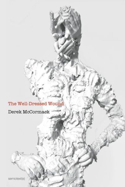 Cover for Derek McCormack · The Well-Dressed Wound - Semiotext (e) / Native Agents (Paperback Bog) (2015)