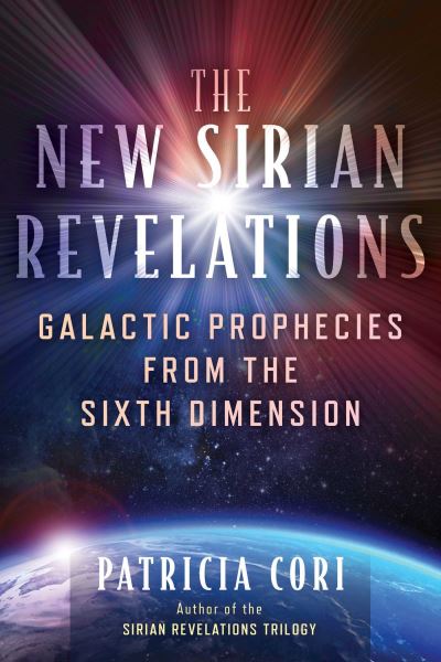 Cover for Patricia Cori · The New Sirian Revelations: Galactic Prophecies from the Sixth Dimension (Taschenbuch) [2nd Edition, New edition] (2024)