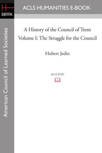 Cover for Hubert Jedin · A History of the Council of Trent Volume I: the Struggle for the Council (American Council of Learned Societies) (Paperback Book) (2008)