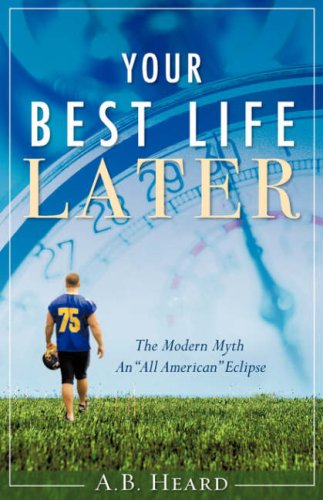 Cover for A. B. Heard · Your Best Life Later (Paperback Book) (2007)