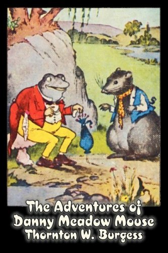 The Adventures of Danny Meadow Mouse - Thornton W. Burgess - Boeken - Aegypan - 9781606642740 - 2009