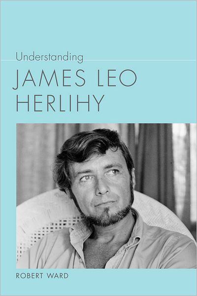 Cover for Robert Ward · Understanding James Leo Herlihy (Hardcover Book) (2012)