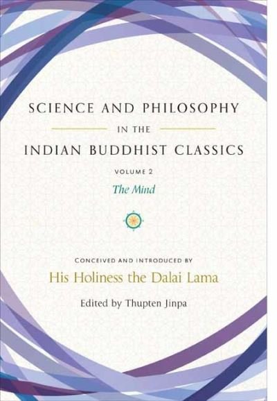 Cover for Jinpa Thupten · Science and Philosophy in the Indian Buddhist Classics: The Mind, Volume 2 - Science and Philosophy in the Indian Buddhist Classics.Volume 2 (Innbunden bok) (2020)
