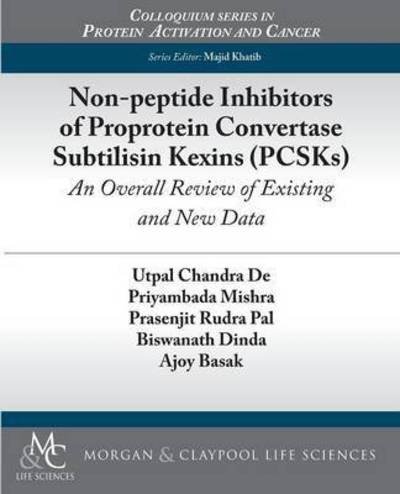Cover for Utpal Chandra De · Non-peptide Inhibitors of Proprotein Convertase Subtilisin Kexins (PCSKs): An Overall Review of Existing and New Data - Colloquium Series on Protein Activation and Cancer (Paperback Book) (2012)