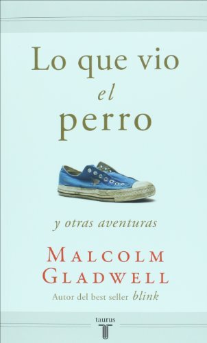 Cover for Malcolm Gladwell · Lo Que Vio El Perro / What the Dog Saw (Paperback Book) [Spanish, Tra edition] (2010)