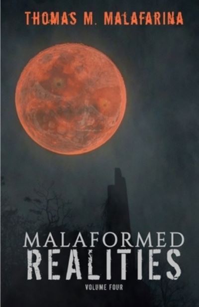 Cover for Thomas Malafarina · Malaformed Realities Volume 4 (Paperback Book) (2021)