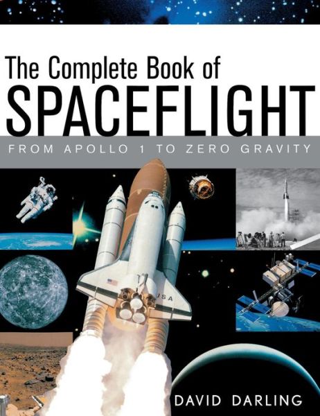 Cover for David Darling · The Complete Book of Spaceflight: from Apollo 1 to Zero Gravity (Hardcover Book) (2002)