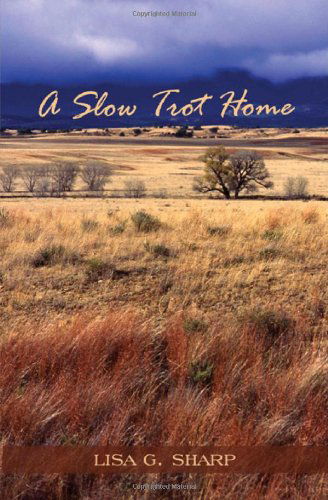 A Slow Trot Home - Lisa G Sharp - Livros - Wheatmark - 9781627870740 - 15 de março de 2014