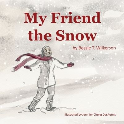 Cover for Bessie T Wilkerson · My Friend the Snow (Paperback Book) (2020)