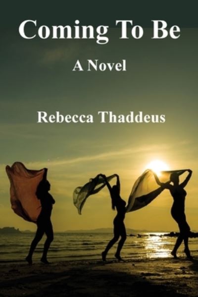 Coming To Be - Rebecca Thaddeus - Books - Plain View Press, LLC - 9781632100740 - June 30, 2020