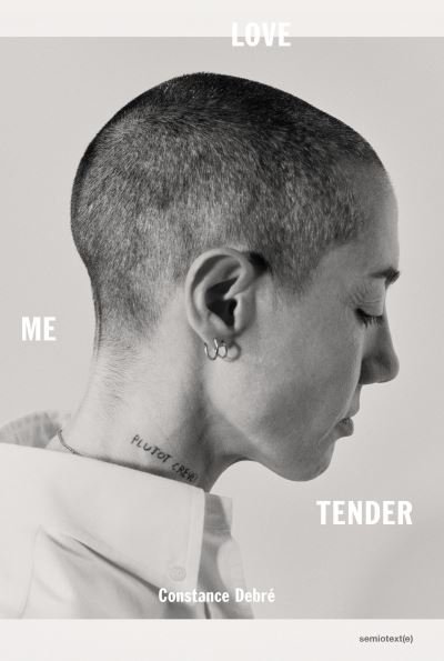 Cover for Constance Debre · Love Me Tender - Semiotext (e) / Native Agents (N/A) (2022)