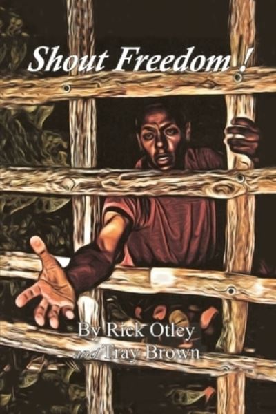 Shout Freedom - Rick Otley - Livros - Dorrance Publishing Co. - 9781645306740 - 4 de fevereiro de 2020