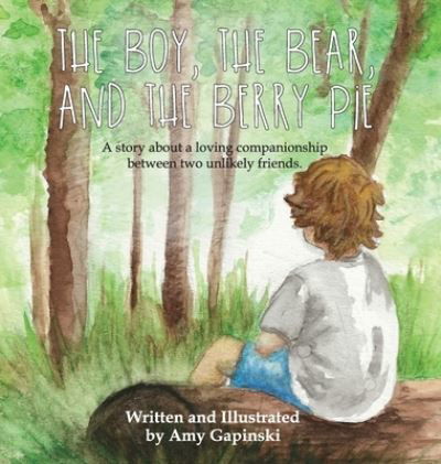 Cover for Amy Gapinski · The Boy, the Bear, and the Berry Pie (Hardcover Book) (2019)