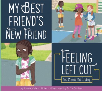 Cover for Connie Colwell Miller · My Best Friends New Friend : Feeling Left Out (Book) (2023)