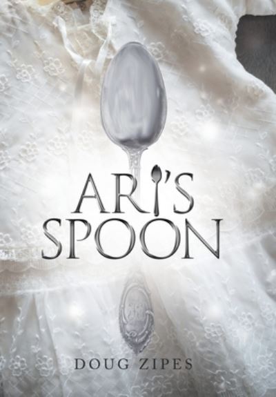 Cover for Doug Zipes · Ari's Spoon (Hardcover Book) (2021)