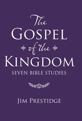 Cover for Jim Prestidge · The Gospel of the Kingdom: Seven Bible Studies (Hardcover Book) (2020)