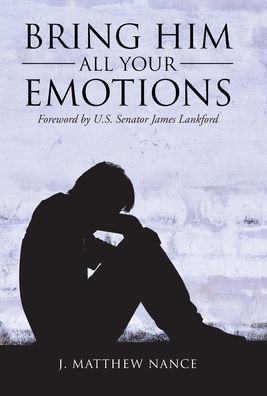 Cover for J Matthew Nance · Bring Him All Your Emotions (Hardcover Book) (2021)