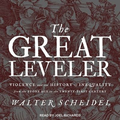 The Great Leveler Violence and the History of Inequality from the Stone Age to the Twenty-First Century - Walter Scheidel - Muzyka - Tantor and Blackstone Publishing - 9781665247740 - 10 października 2017