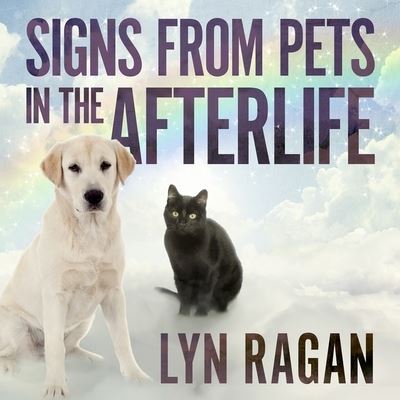 Signs from Pets in the Afterlife - Lyn Ragan - Muzyka - Tantor Audio - 9781665292740 - 18 października 2016