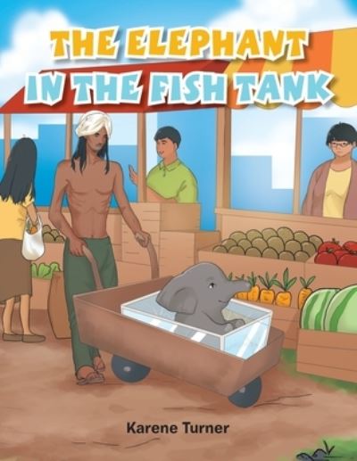 Cover for Karene Turner · The Elephant in the Fish Tank (Paperback Book) (2021)