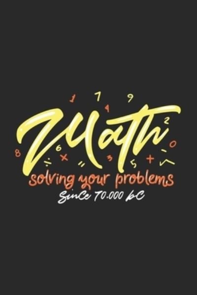 Cover for Funny Notebooks · Math Solving Your Problems Since 70,000 BC (Paperback Book) (2019)