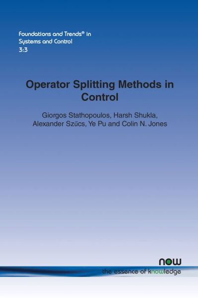 Giorgos Stathopoulos · Operator Splitting Methods in Control - Foundations and Trends (R) in Systems and Control (Paperback Book) (2016)