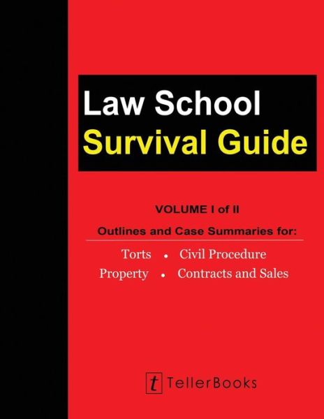 Cover for J. Teller · Law School Survival Guide Outlines and Case Summaries for Torts, Civil Procedure, Property, Contracts and Sales (Pocketbok) (2016)