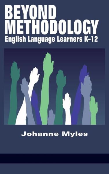 Cover for Johanne Myles · Beyond Methodology: English Language Learners K-12 (Hardcover Book) (2015)