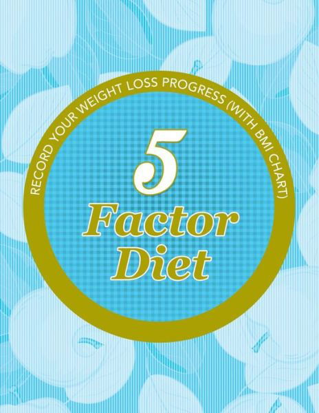 Cover for Speedy Publishing Llc · 5 Factor Diet: Record Your Weight Loss Progress (With Bmi Chart) (Paperback Book) (2015)
