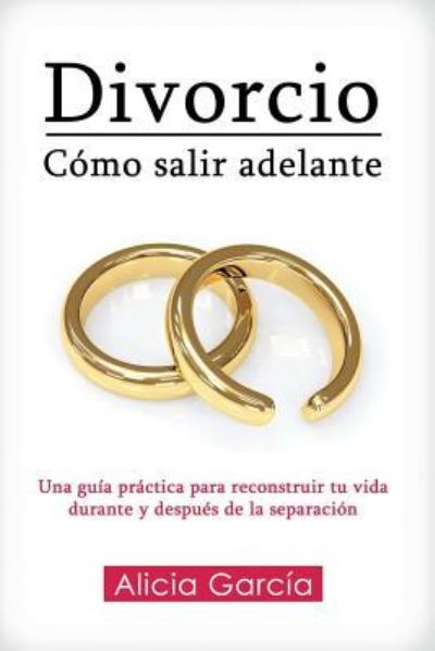 Cover for Alicia García · Divorcio : Cómo salir adelante (Paperback Book) (2017)