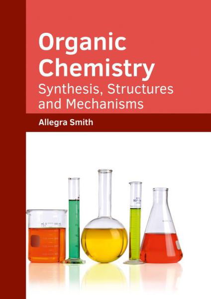 Cover for Allegra Smith · Organic Chemistry: Synthesis, Structures and Mechanisms (Hardcover Book) (2017)