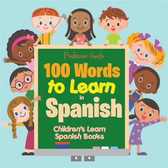 Cover for Professor Gusto · 100 Words to Learn in Spanish Children's Learn Spanish Books (Paperback Bog) (2016)