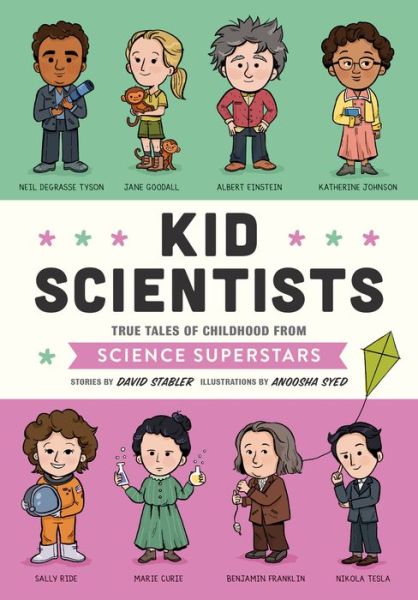 Cover for David Stabler · Kid Scientists: True Tales of Childhood from Science Superstars - Kid Legends (Hardcover Book) (2018)