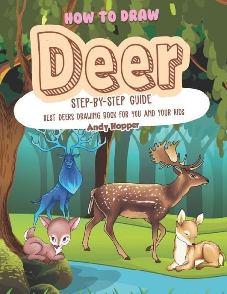 How to Draw Deer Step-by-Step Guide - Andy Hopper - Books - Independently Published - 9781691763740 - September 8, 2019
