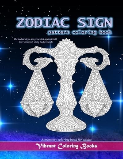 Zodiac Sign Pattern Coloring Book - Vibrant Coloring Books - Bücher - Independently Published - 9781700704740 - 18. Oktober 2019