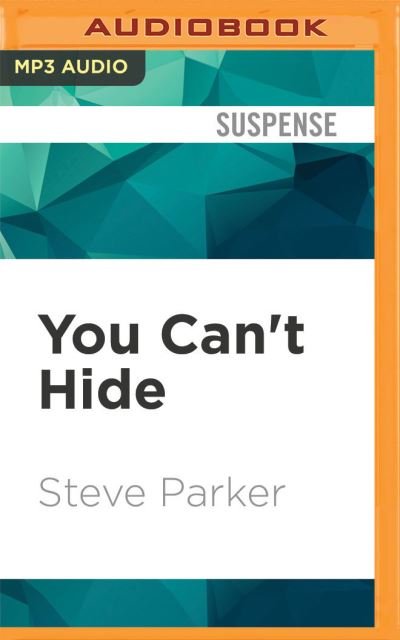 You Can't Hide - Steve Parker - Musik - AUDIBLE STUDIOS ON BRILLIANCE - 9781713591740 - 3. februar 2021