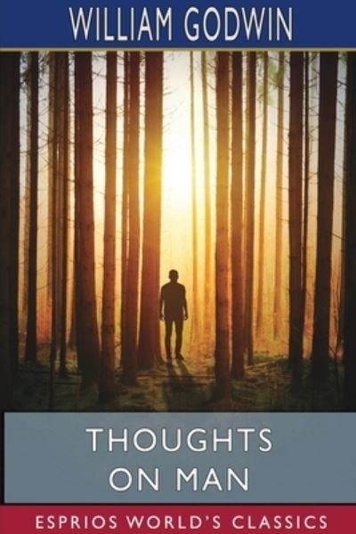 Cover for William Godwin · Thoughts on Man (Esprios Classics) (Pocketbok) (2024)