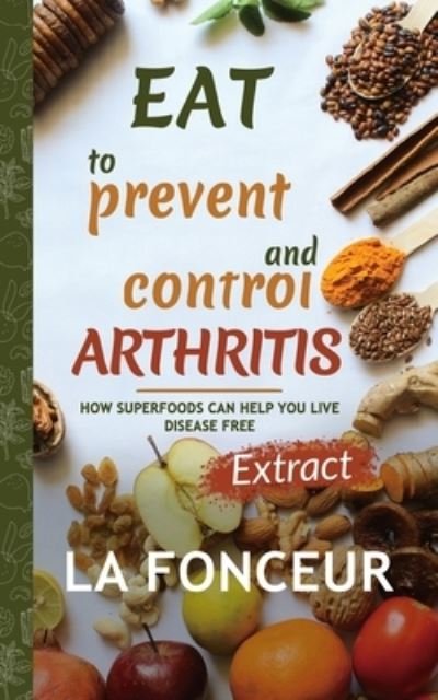 Cover for La Fonceur · Eat to Prevent and Control Arthritis (Paperback Book) [Extract edition] (2024)