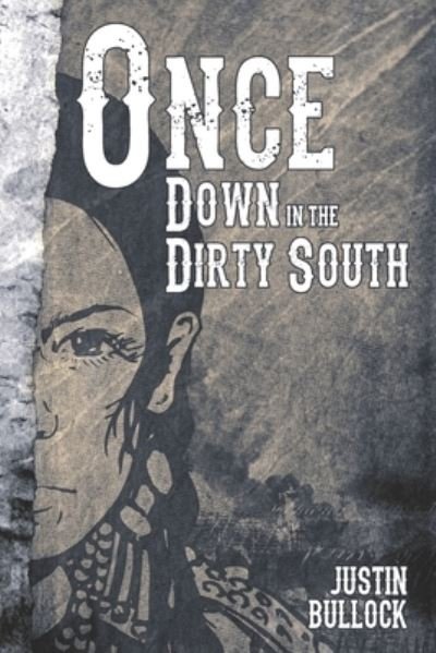 Cover for Justin Bullock · Once Down In The Dirty South (Taschenbuch) (2021)