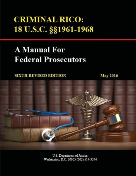 Criminal Rico - U S Department of Justice - Books - Lulu.com - 9781716590740 - September 10, 2020