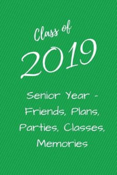 Cover for Monna Ellithorpe · Class of 2019 Senior Year - Friends, Plans, Parties, Classes, Memories (Paperback Book) (2018)