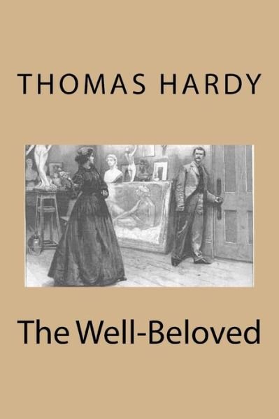 The Well-Beloved - Thomas Hardy - Bøger - Createspace Independent Publishing Platf - 9781719094740 - 14. maj 2018